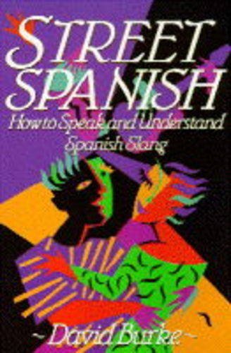 Street Spanish: How to Speak and Understand Spanish Slang Social Sciences