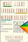 What Light Through Yonder Window Breaks?: More Experiments in Atmospheric Physics (Wiley Science Editions) Geology & Geography