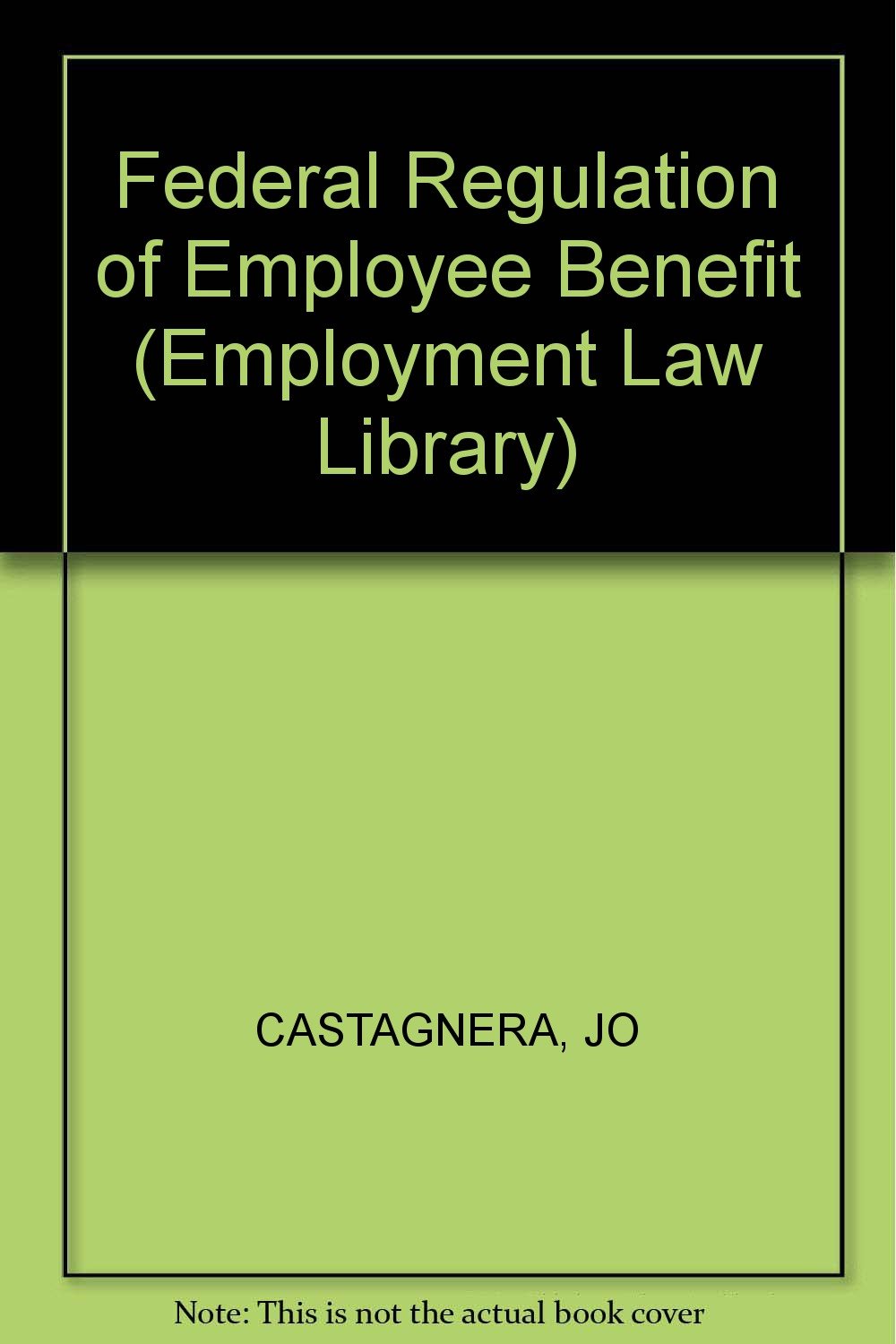 Federal Regulation of Employee Benefits (Employee Benefits Library Series) Law