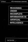 Product Image: Reasoning Under Incomplete Information in Artificial Intelligence: A Comparison of Formalisms Using a Simple Example (Wiley Professional Computing)