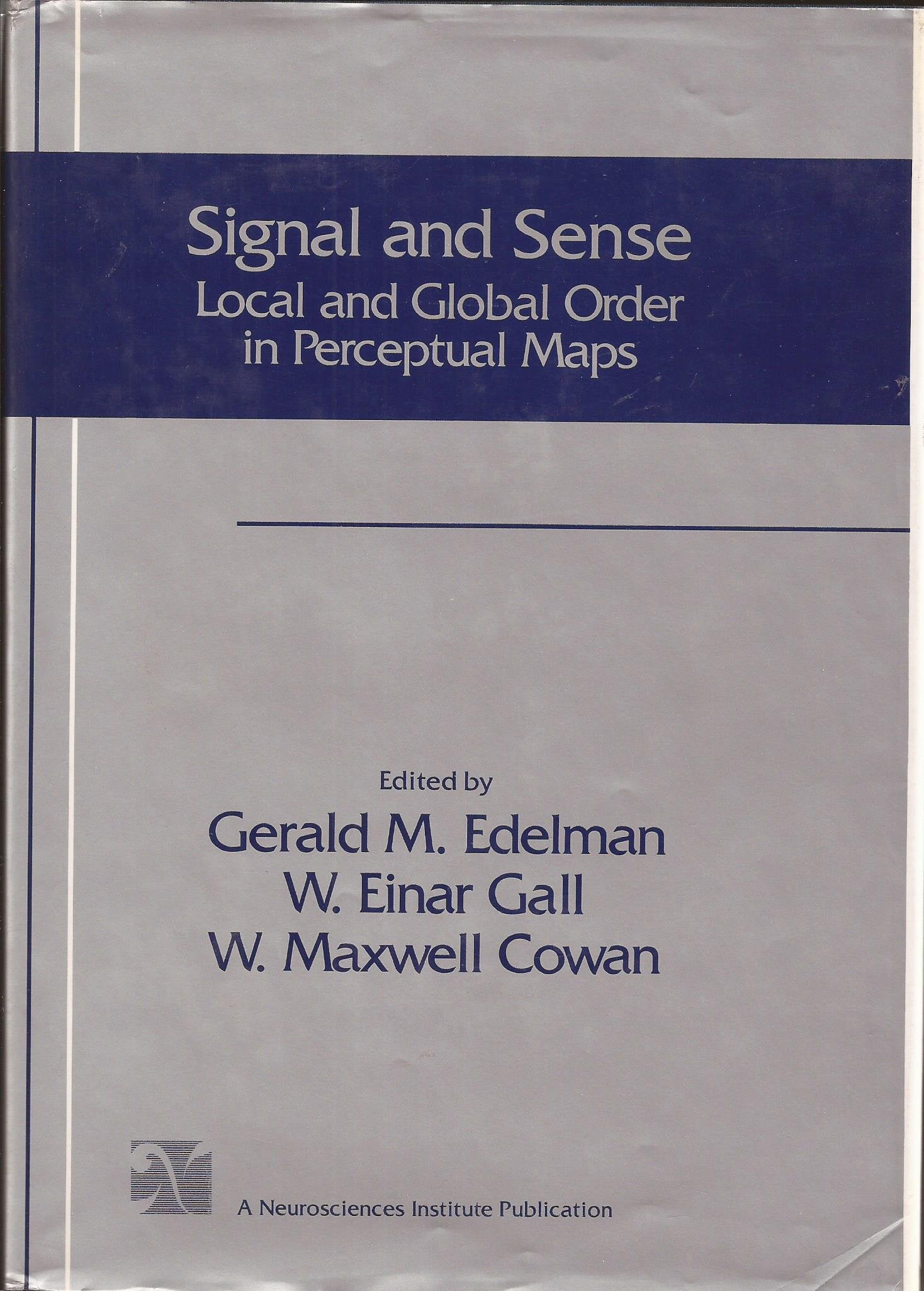 Signal and Sense: Local and Global Order: Local and Global Order in Perceptual Maps (Neuroscience Institute Monograph Ser.) Natural Sciences