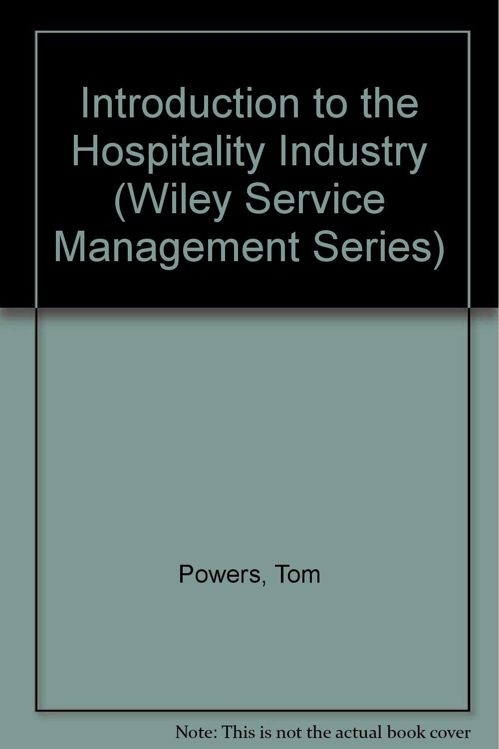 Introduction to the Hospitality Industry (Wiley Service Management Series) Business, Finance & Career