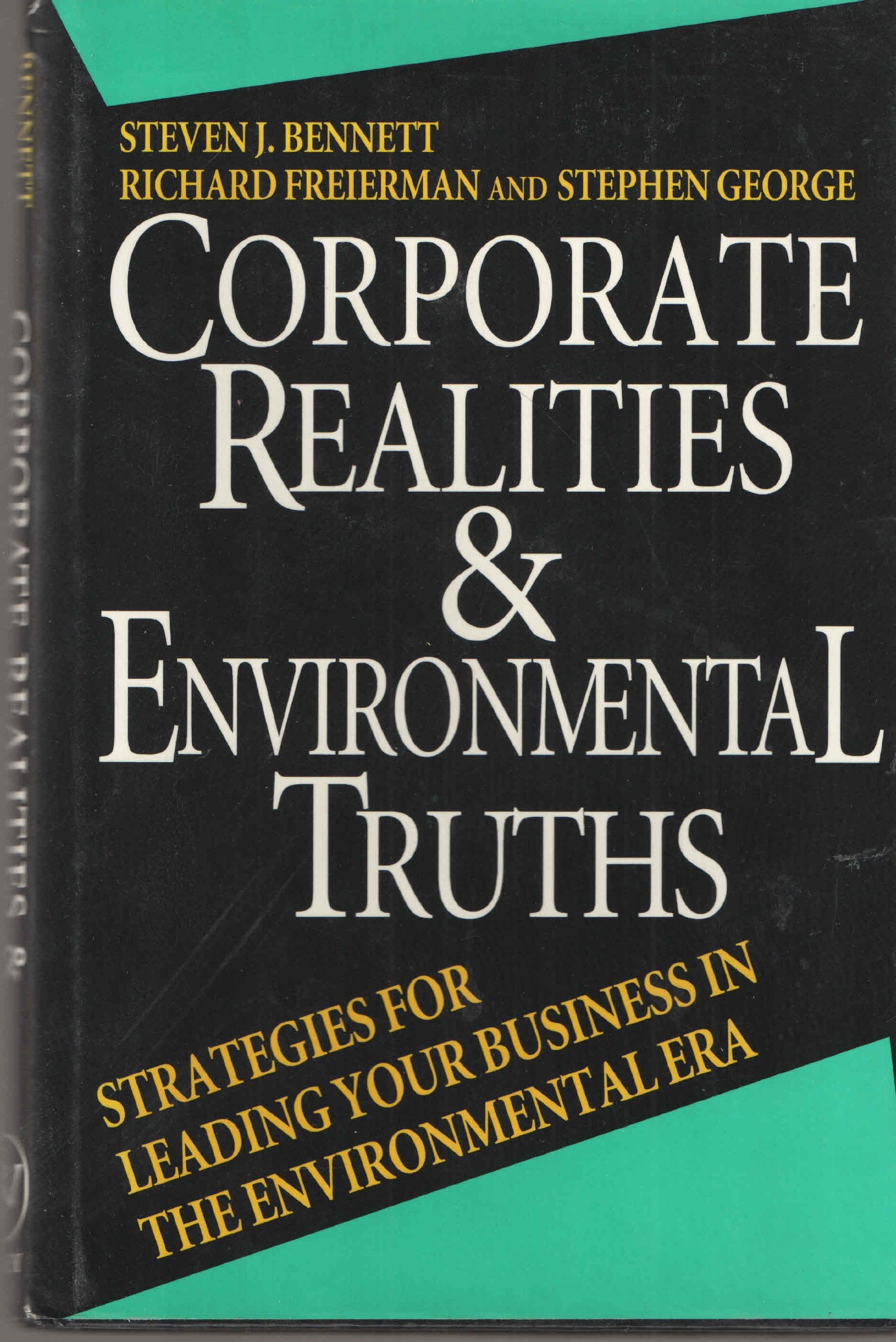 Corporate Realities and Environmental Truths: Strategies for Leading Your Business in the Environmental Era Business, Finance & Career