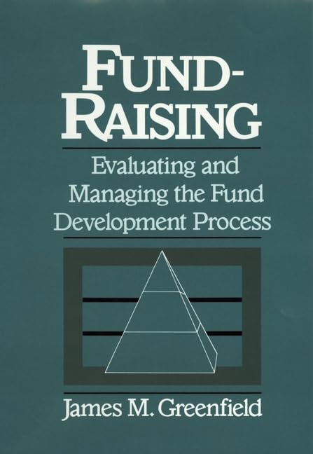 Fund-raising: Evaluating and Managing the Fund Development Process (Wiley series in non-profit law, finance & management) Social Sciences