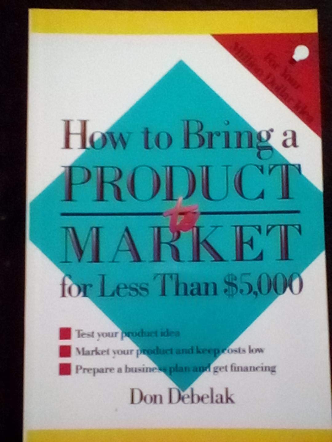 How to Bring a Product to Market for Less Than $5000 Business, Finance & Career