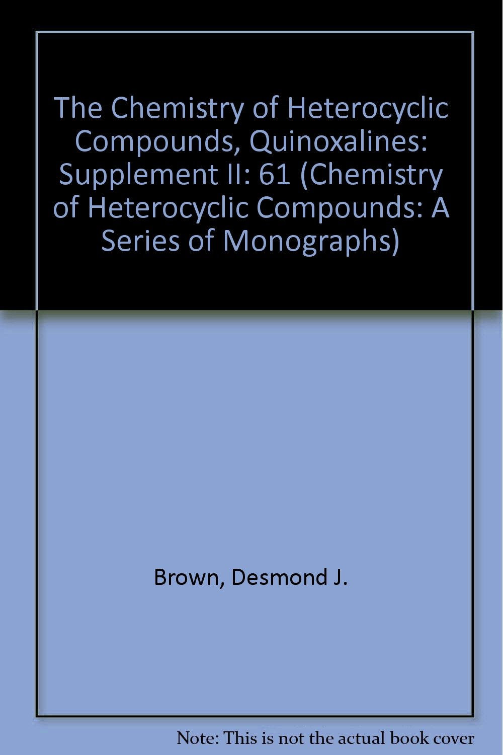 The Chemistry of Heterocyclic Compounds, Quinoxalines: Supplement II Natural Sciences