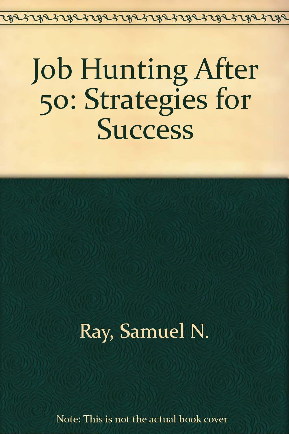 Job Hunting After 50: Strategies for Success Business, Finance & Career