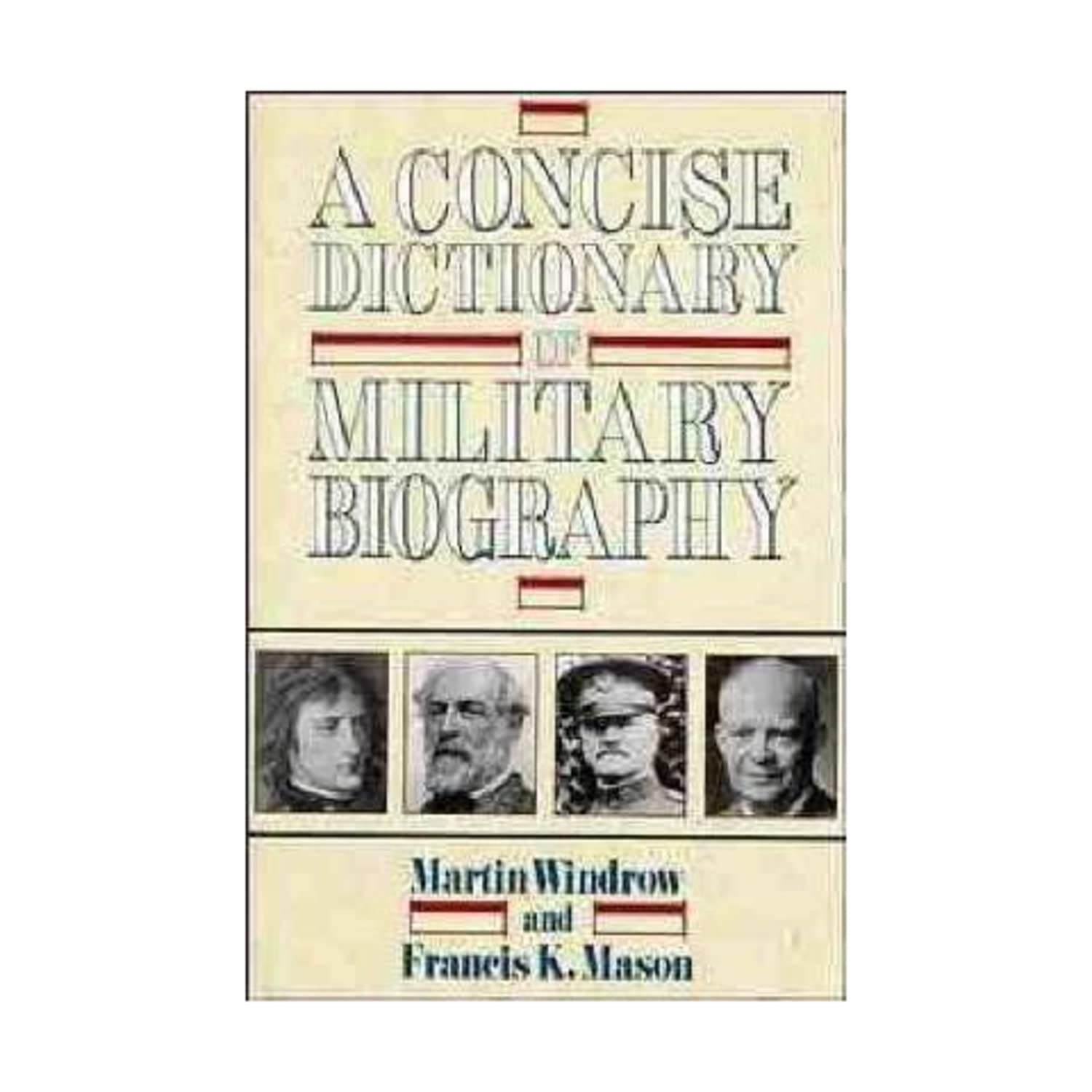 Concise Dictionary of Military Biography the Careers and Campaigns of 200 of the Most Important Military Leaders Biographies & Memoirs Audio Books