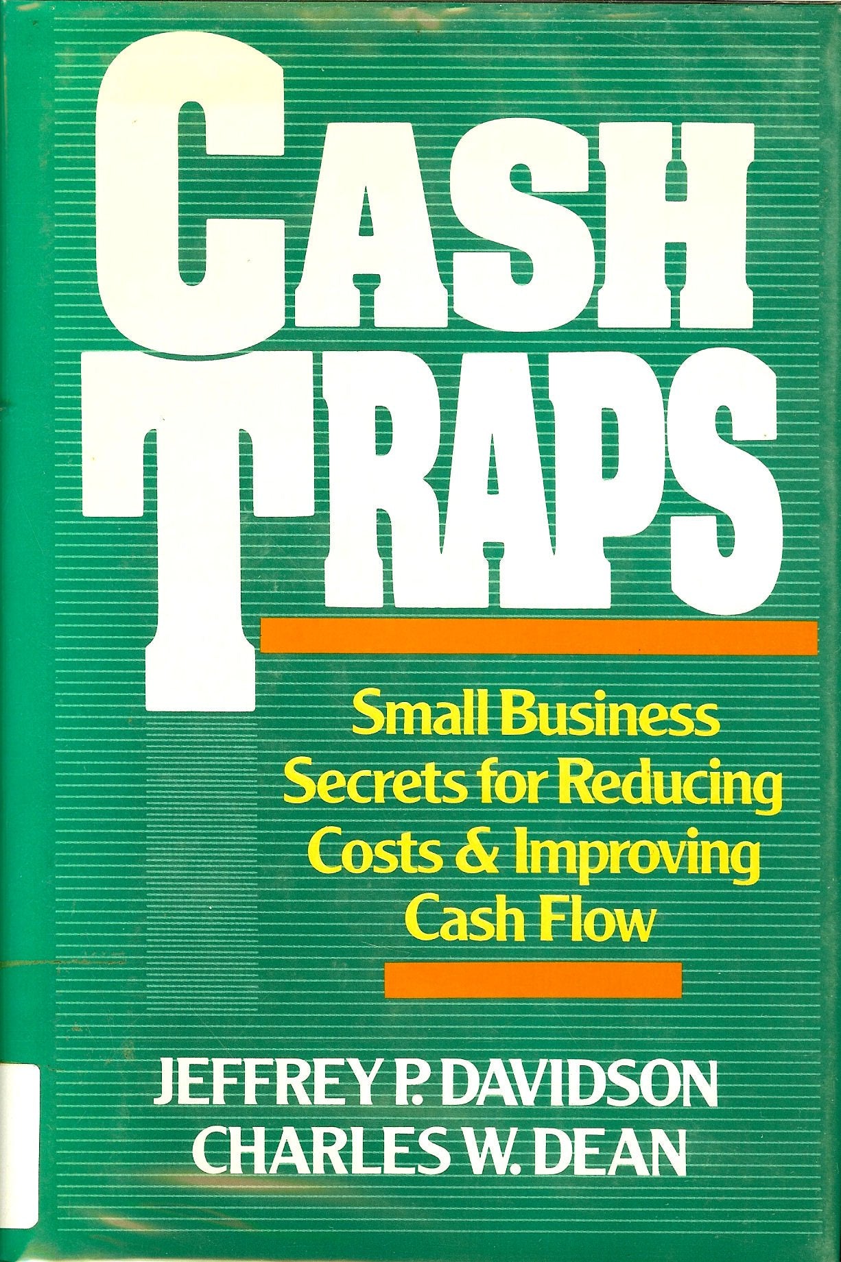 Cash Traps: Small Business Secrets for Reducing Costs and Improving Cash Flow Business, Finance & Career