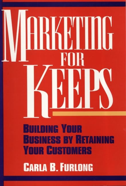 Marketing for Keeps: Building Your Business by Retaining Your Customers book
