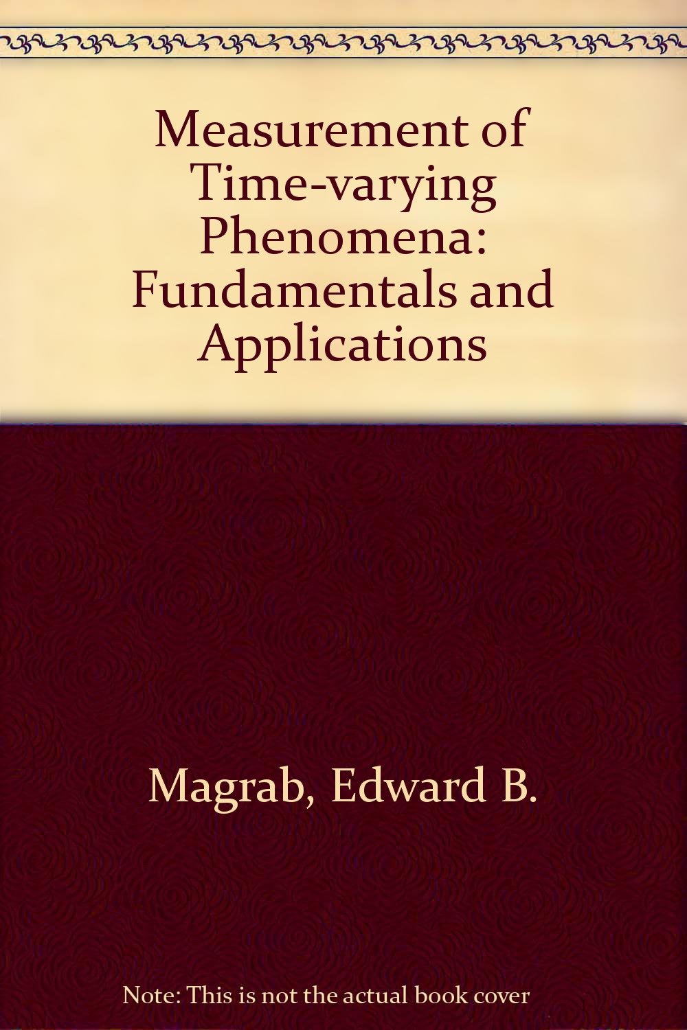 Measurement of Time-Varying Phenomena: Fundamentals and Applications Business & Technology
