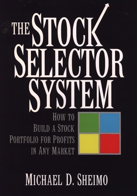 The Stock Selector System: How to Build a Stock Portfolio for Profits in Any Market Business, Finance & Career