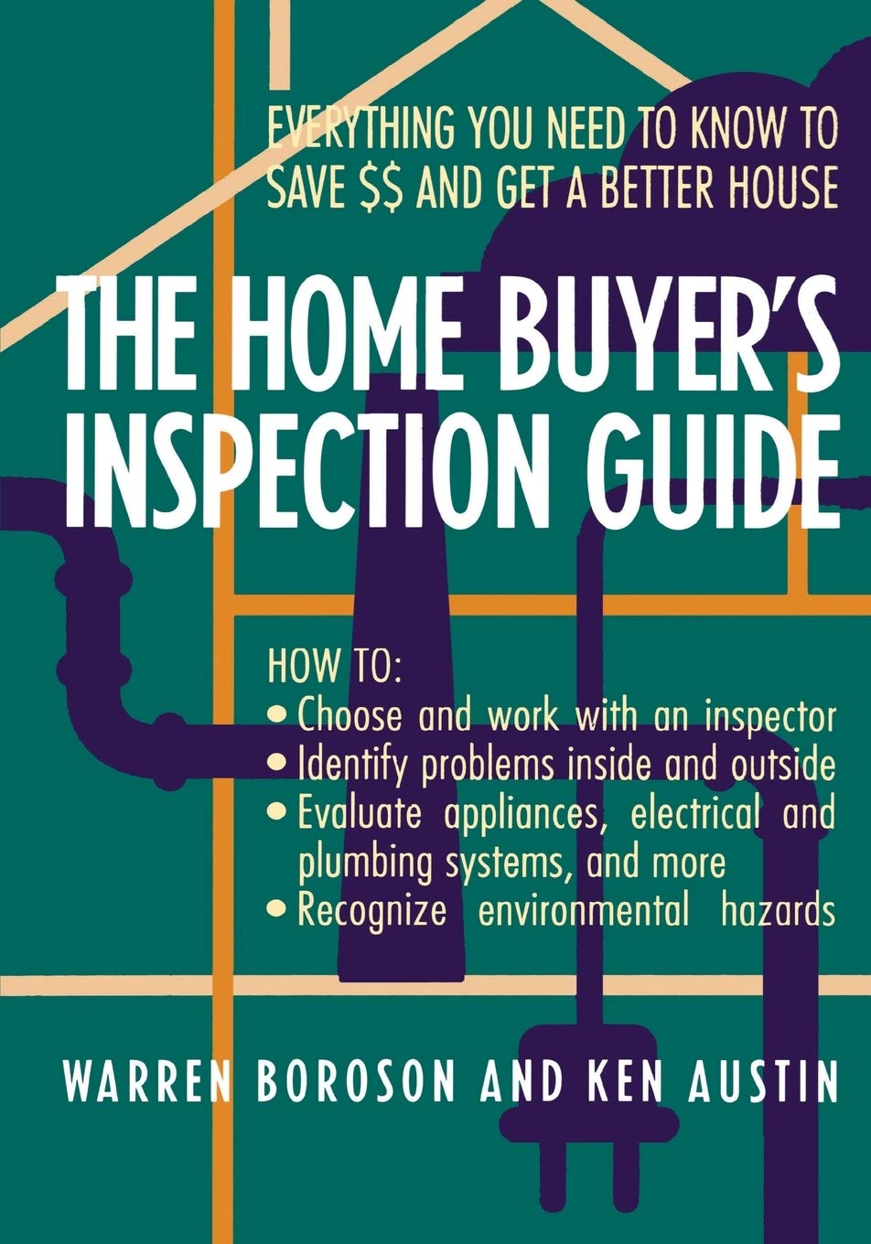 The Home Buyer's Inspection Guide: Everything You Need to Know to Save $$ and Get a Better House book