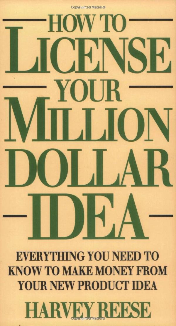 How to License Your Million Dollar Idea: Everything You Need to Know to Make Money from Your New Product Idea book