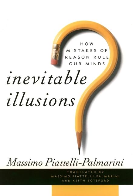 Inevitable Illusions: How Mistakes of Reason Rule Our Minds Psychology