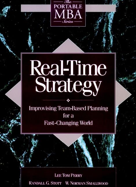 Real-Time Strategy: Improvising Team-Based Planning for a Fast-Changing World (Portable MBA Series) Business, Finance & Career
