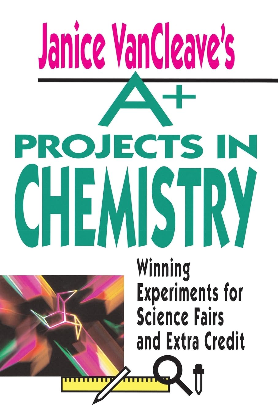 Janice VanCleave's A+ Projects in Chemistry: Winning Experiments for Science Fairs and Extra Credit (VanCleave A+ Science Projects Series) Learning & Reference