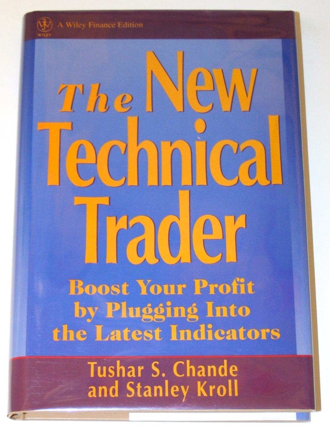 The New Technical Trader: Boost Your Profit by Plugging into the Latest Indicators (Wiley Finance) Business, Finance & Career