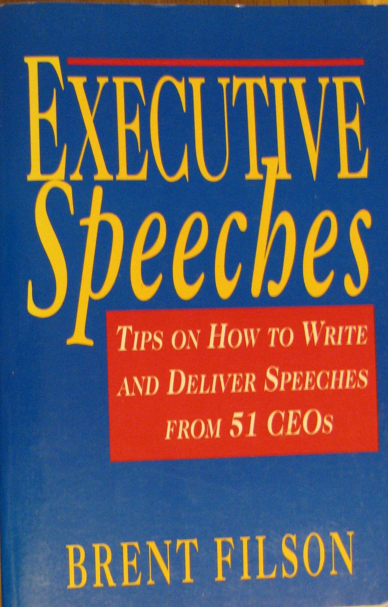 Executive Speeches: Tips on How to Write and Deliver Speeches from 51 Ceos Business, Finance & Career