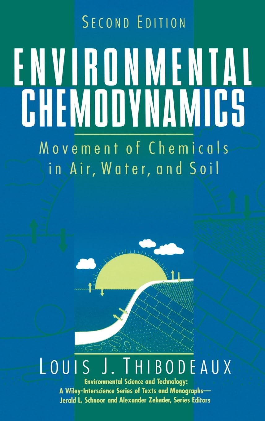 Environmental Chemodynamics: Movement of Chemicals in Air, Water, and Soil (Environmental Science and Technology: A Wiley-Interscience Series of Textsand Monographs) Business & Technology