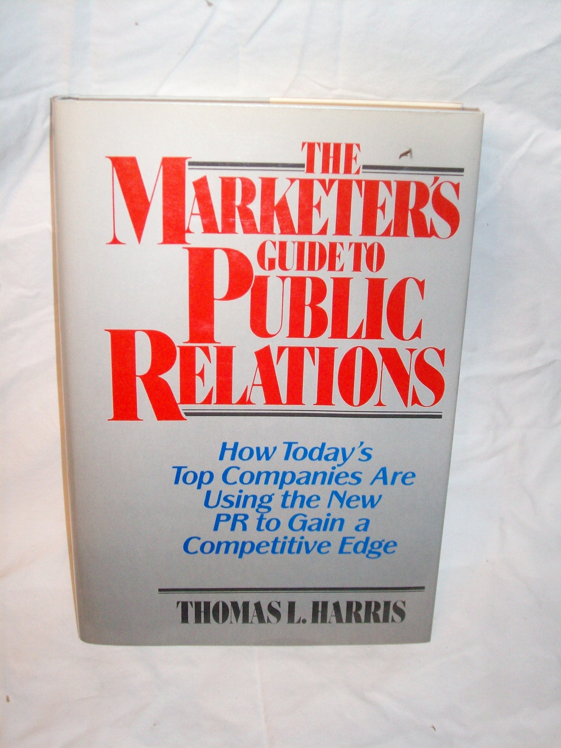 The Marketer's Guide to Public Relations: How Today's Top Companies Are Using the New P.R. to Gain a Competitive Edge (Wiley Series on Business Stra) Business, Finance & Career