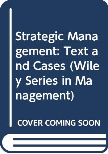 Strategic Management: Text and Cases (Wiley Series in Management) Business, Finance & Career
