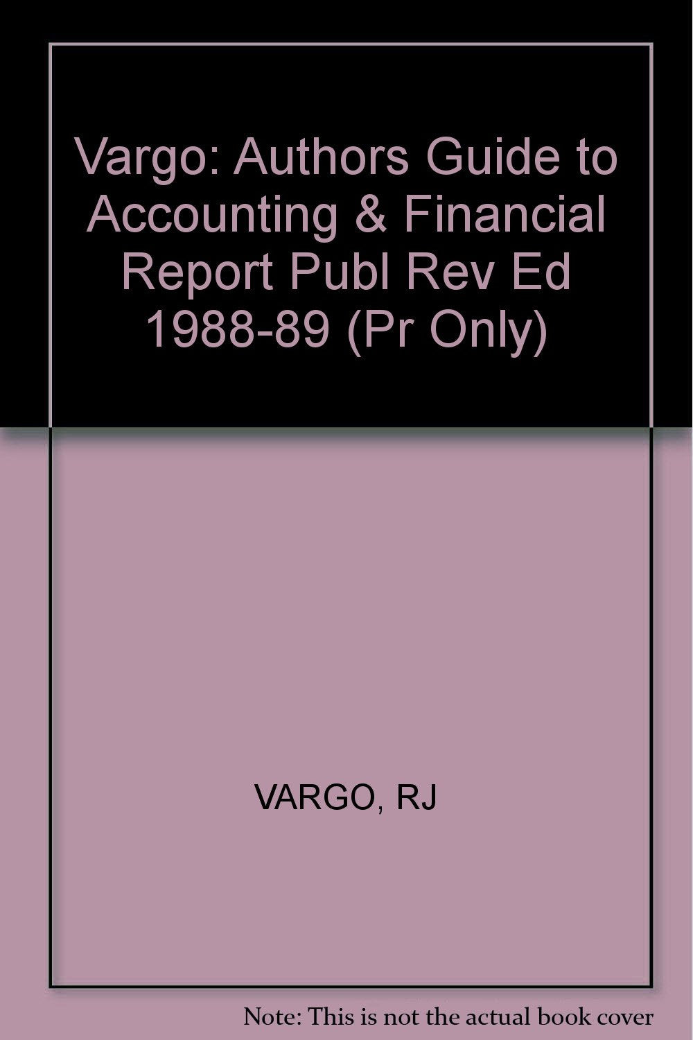 Vargo: Authors Guide to Accounting & Financial Report Publ Rev Ed 1988-89 (Pr Only) Business, Finance & Career