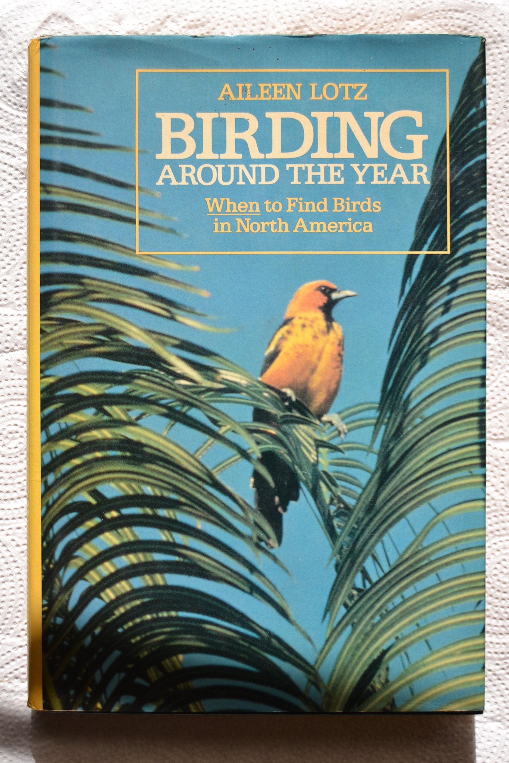Birding Around the Year: When to Find Birds in North America (Wiley nature editions) Mathematics