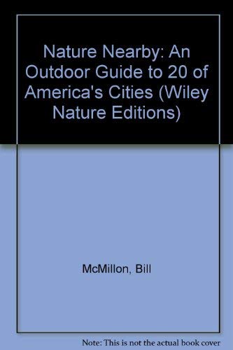 Nature Nearby: An Outdoor Guide to 20 of America's Cities (Wiley Nature Editions) Leisure, Home & Garden