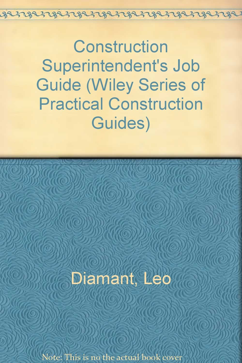 Construction Superintendent's Job Guide (Wiley Series of Practical Construction Guides) Business, Finance & Career