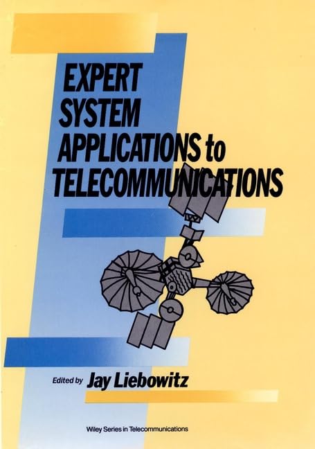 Expert System Applications to Telecommunications (Wiley Series in Telecommunications & Signal Processing) Computer Science