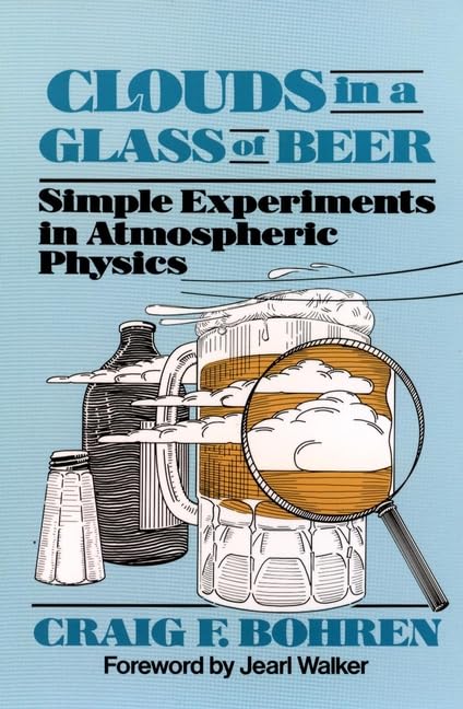 Clouds in a Glass of Beer: Simple Experiments in Atmospheric Physics Geology & Geography