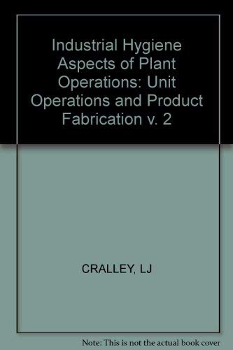 Unit Operations and Product Fabrication (v. 2) (Industrial Hygiene Aspects of Plant Operations) Natural Sciences