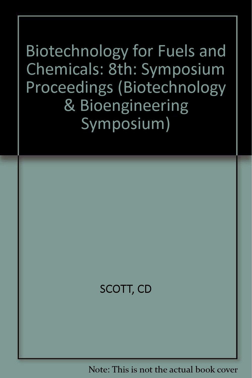 Biotechnology for Fuels and Chemicals: Symposium Proceedings (Biotechnology & Bioengineering Symposium S.) Natural Sciences
