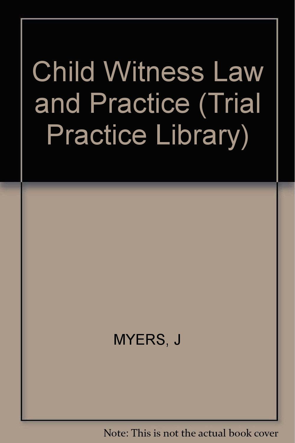 Child Witness: Law and Practice (Trial Practice Library Series) Law