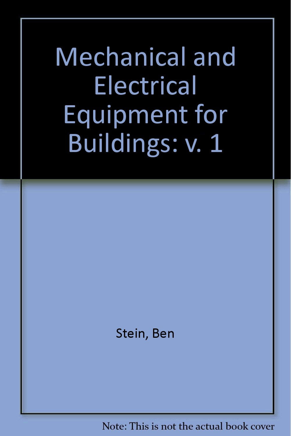 Mechanical and Electrical Equipment for Buildings: v. 1 Business & Technology