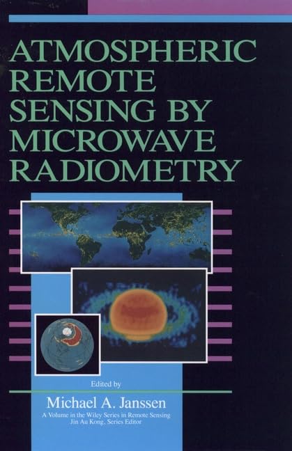 Atmospheric Remote Sensing by Microwave Radiometry (Wiley Series in Remote Sensing) Geology & Geography