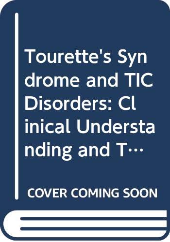 Tourette's Syndrome and Tic Disorders: Clinical Understanding and Treatment (Wiley Series in Child and Adolescent Mental Health) Medicine