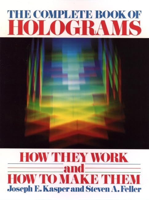 The Complete Book of Holograms: How They Work and How to Make Them (Wiley Science Editions) Photography