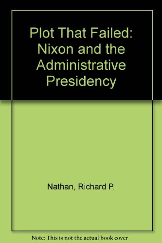 Product Image: Plot That Failed: Nixon and the Administrative Presidency