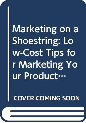 Marketing on a Shoestring: Low-cost Tips for Marketing Your Products or Services Business, Finance & Career