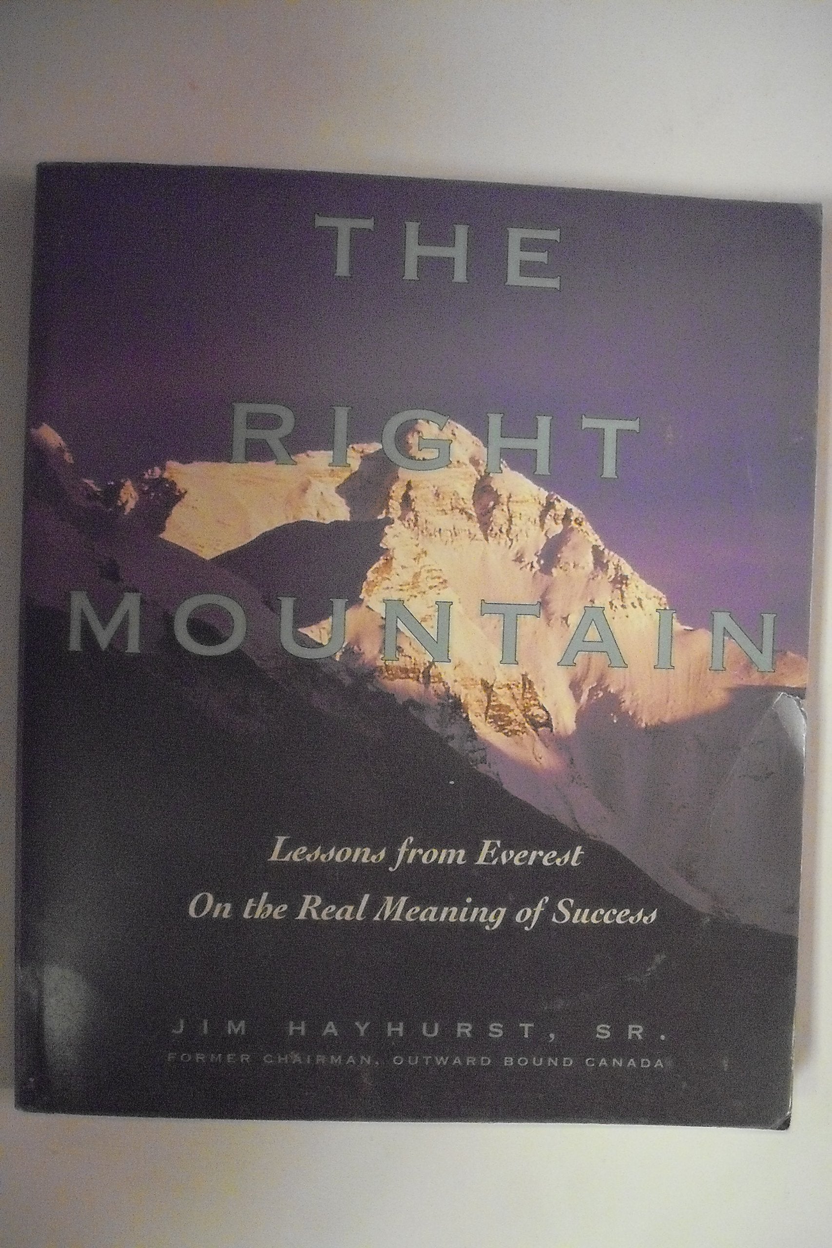The Right Mountain: Lessons from Everest on the Real Meaning of Success book