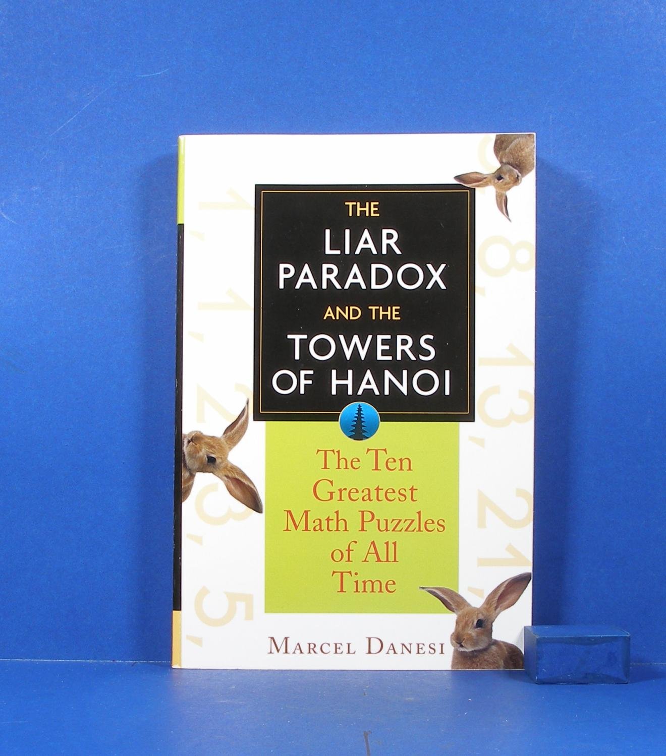 The Liar Paradox and the Towers of Hanoi: The Ten Greatest Math Puzzles of All Time Leisure & Fun