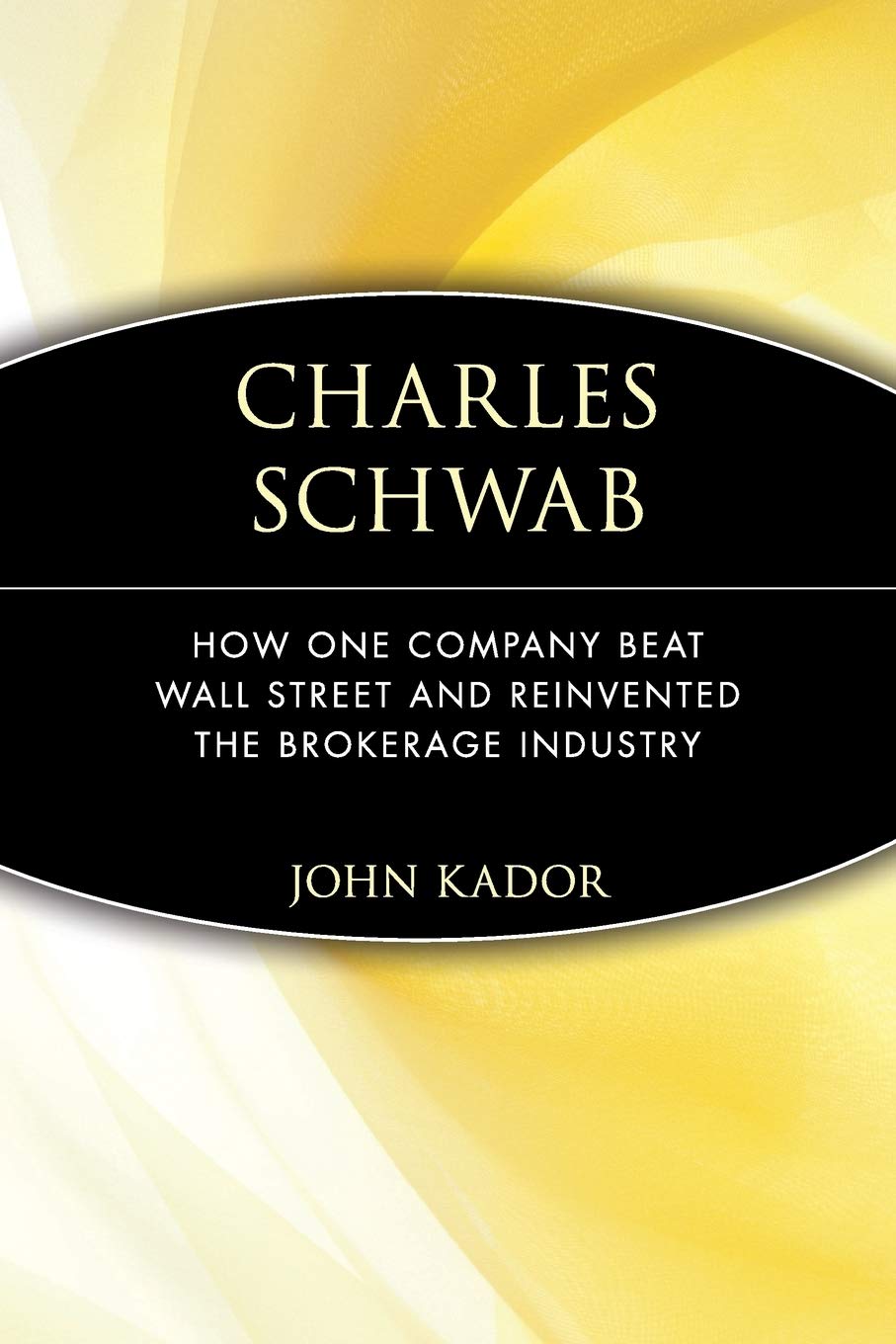 Charles Schwab: How One Company Beat Wall Street and Reinvented the Brokerage Industry: How One Company Beat Wall Street and Reinvented the Brokerage Industry Law