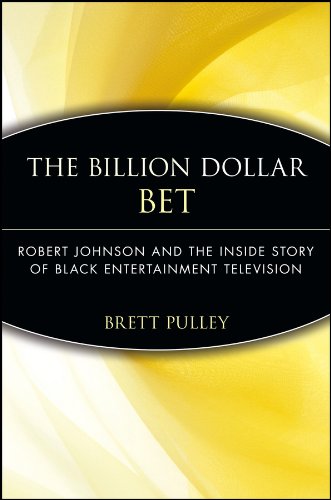The Billion Dollar Bet: Robert Johnson and the Inside Story of Black Entertainment Television Books