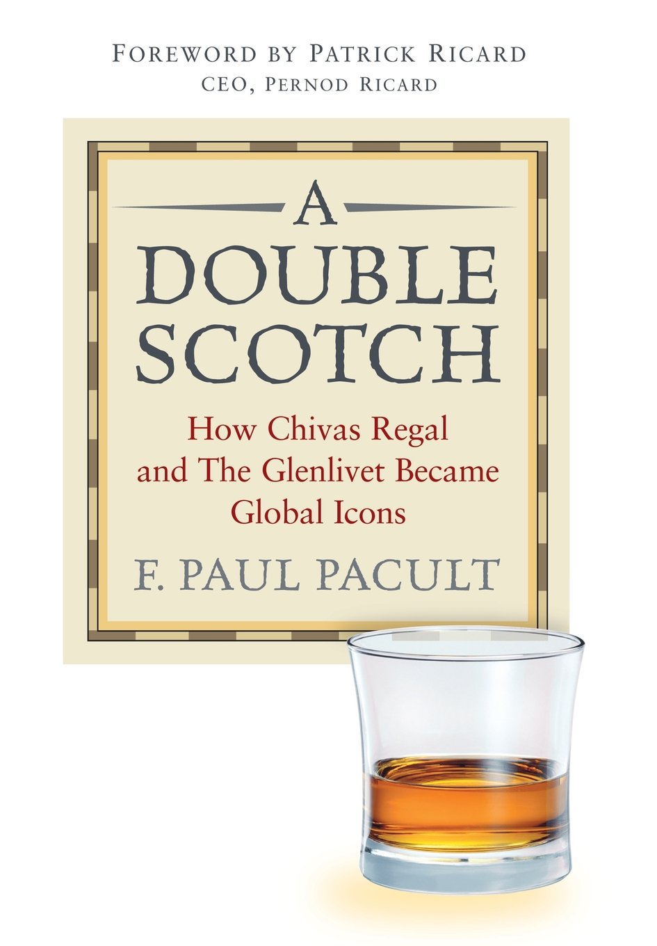 A Double Scotch: How Chivas Regal and The Glenlivet Became Global Icons Business, Finance & Career
