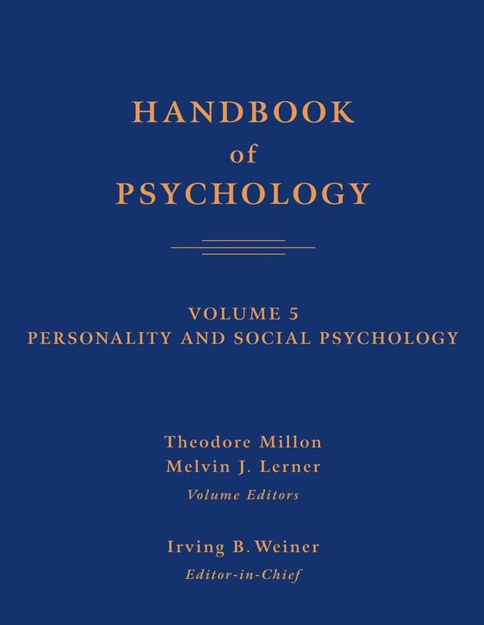 Handbook of Psychology: Personality and Social Psychology Psychology