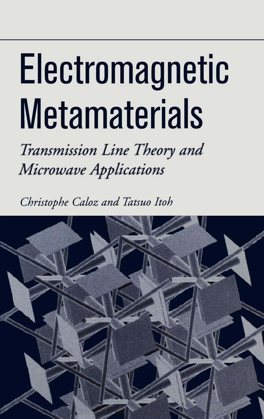 Electromagnetic Metamaterials: Transmission Line Theory and Microwave Applications (IEEE Press) Business & Technology