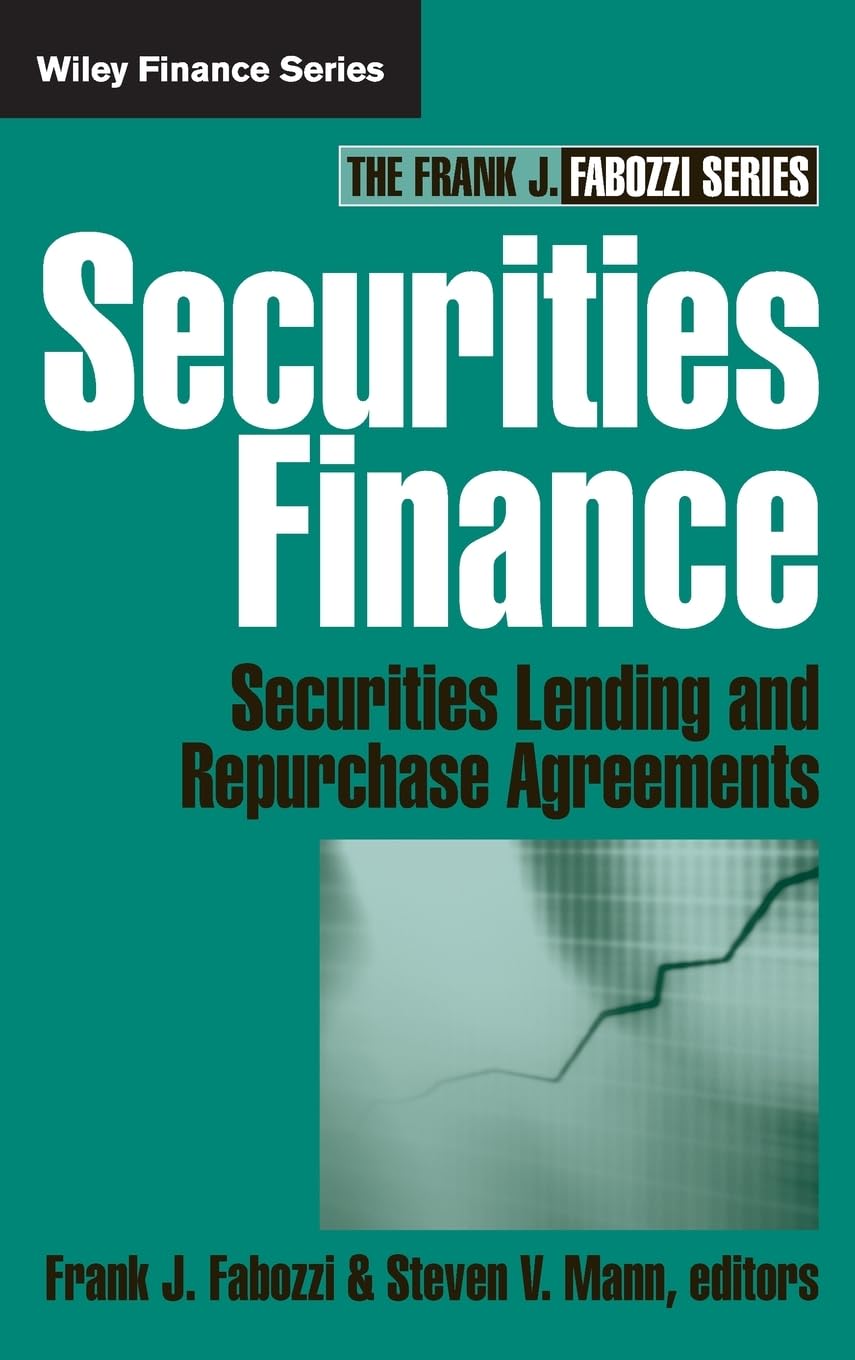 Securities Finance: Securities Lending and Repurchase Agreements (Frank J. Fabozzi Series) Law