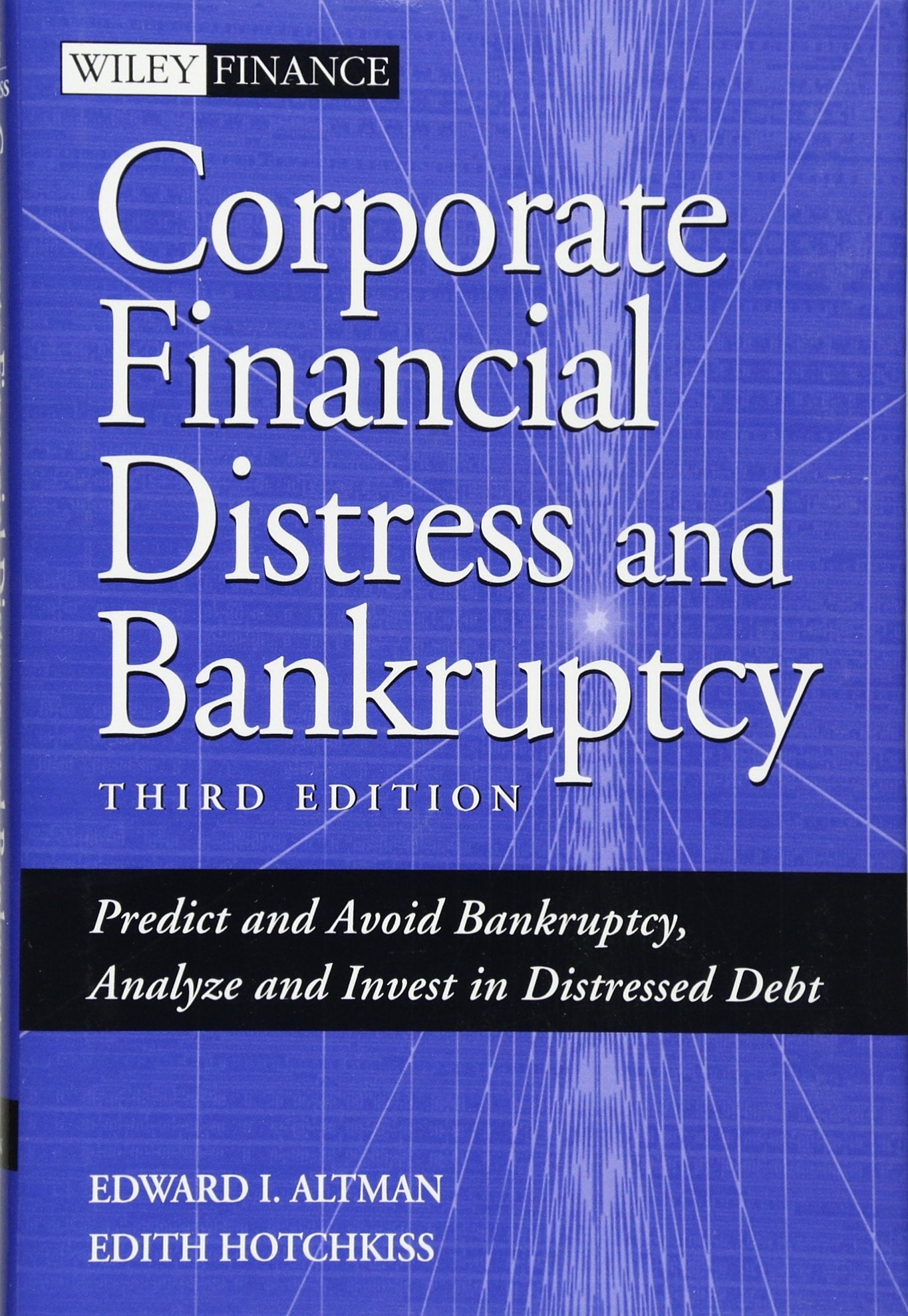 Corporate Financial Distress and Bankruptcy: Predict and Avoid Bankruptcy, Analyze and Invest in Distressed Debt (Wiley Finance) Law